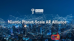 Niantic的野望：成立全球级AR联盟，打造5G+AR帝国