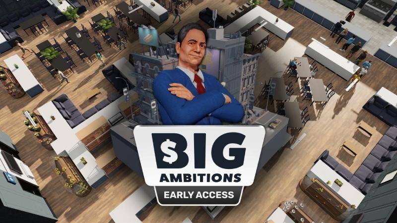 Big Ambitions - quot;BIG AMBITIONS quot; IS NOW AVAILABLE ON STEAM EARLY ACCESS! - Steam News