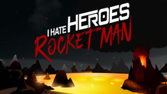 我恨英雄：火箭人（I Hate Heroes: Rocket Man）vr game crack下载