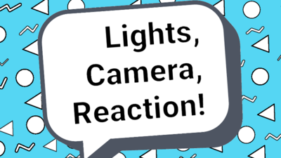 灯光，相机，反应！(Lights, Camera, Reaction!)