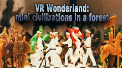 VR仙境：森林中的小文明(VR Wonderland: mini civilizations in a forest)vr game crack下载