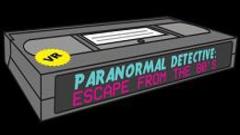 超自然侦探：逃离80年代（Paranormal Detective: Escape from the 80's）vr game crack下载